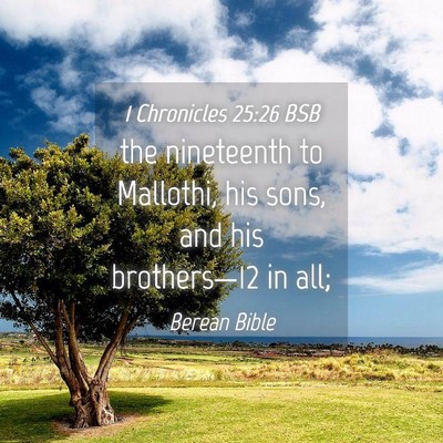 Picture 04 - 1 Chronicles 25:26 BSB - the nineteenth to Mallothi, his sons, and his - Bible Verse Picture