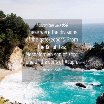 Picture 04 - 1 Chronicles 26:1 BSB - These were the divisions of the gatekeepers: From - Bible Verse Picture
