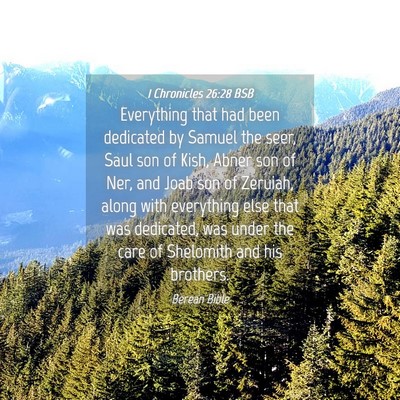 Picture 04 - 1 Chronicles 26:28 BSB - Everything that had been dedicated by Samuel the - Bible Verse Picture