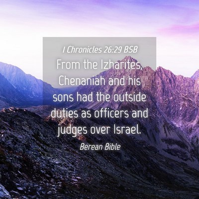 Picture 04 - 1 Chronicles 26:29 BSB - From the Izharites, Chenaniah and his sons had - Bible Verse Picture