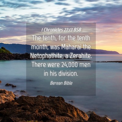 Picture 04 - 1 Chronicles 27:13 BSB - The tenth, for the tenth month, was Maharai the - Bible Verse Picture