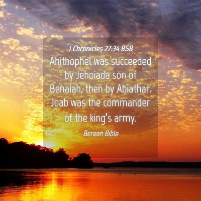 Picture 04 - 1 Chronicles 27:34 BSB - Ahithophel was succeeded by Jehoiada son of - Bible Verse Picture