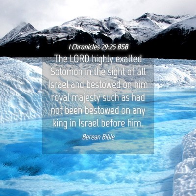 Picture 04 - 1 Chronicles 29:25 BSB - The LORD highly exalted Solomon in the sight of - Bible Verse Picture
