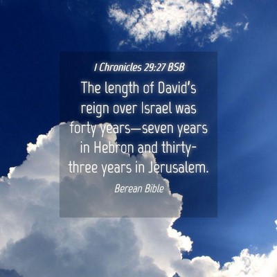 Picture 04 - 1 Chronicles 29:27 BSB - The length of David’s reign over Israel was - Bible Verse Picture