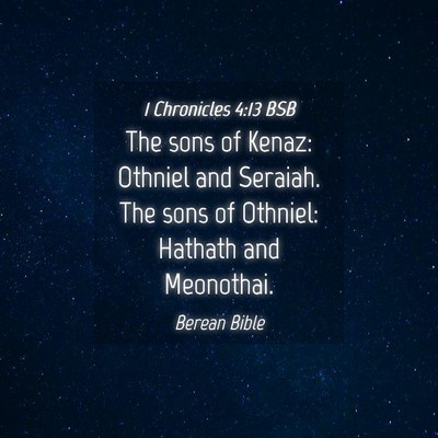 Picture 04 - 1 Chronicles 4:13 BSB - The sons of Kenaz: Othniel and Seraiah. The sons - Bible Verse Picture
