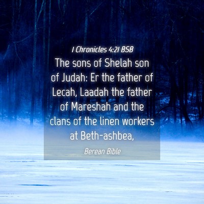 Picture 04 - 1 Chronicles 4:21 BSB - The sons of Shelah son of Judah: Er the father of - Bible Verse Picture
