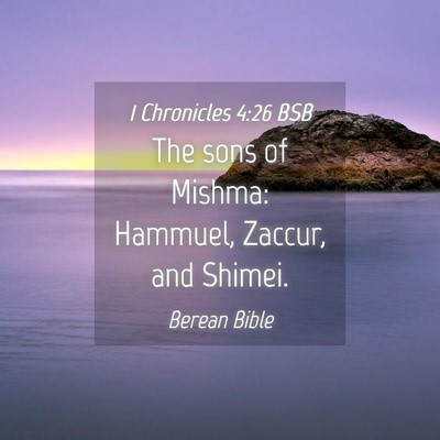Picture 04 - 1 Chronicles 4:26 BSB - The sons of Mishma: Hammuel, Zaccur, and - Bible Verse Picture