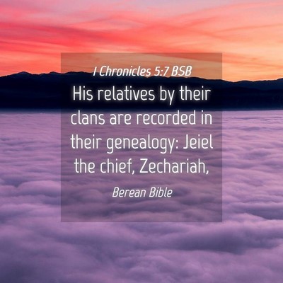Picture 04 - 1 Chronicles 5:7 BSB - His relatives by their clans are recorded in - Bible Verse Picture