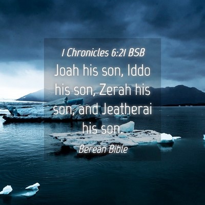 Picture 04 - 1 Chronicles 6:21 BSB - Joah his son, Iddo his son, Zerah his son, and - Bible Verse Picture