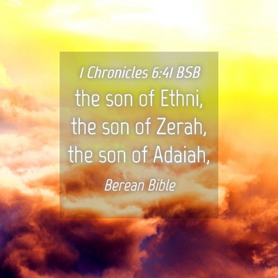 Picture 04 - 1 Chronicles 6:41 BSB - the son of Ethni, the son of Zerah, the son of - Bible Verse Picture