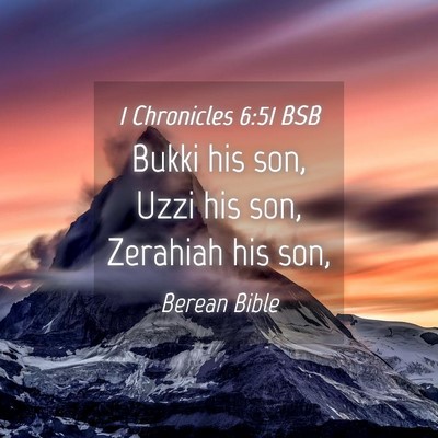 Picture 04 - 1 Chronicles 6:51 BSB - Bukki his son, Uzzi his son, Zerahiah his - Bible Verse Picture