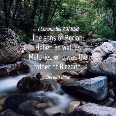 Picture 04 - 1 Chronicles 7:31 BSB - The sons of Beriah: Heber, as well as Malchiel, - Bible Verse Picture