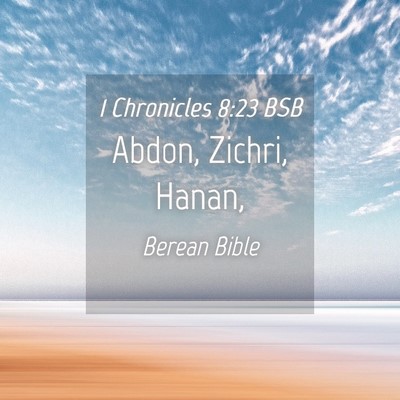 Picture 04 - 1 Chronicles 8:23 BSB - Abdon, Zichri, - Bible Verse Picture