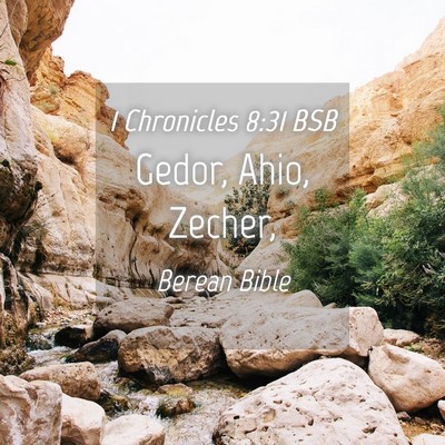 Picture 04 - 1 Chronicles 8:31 BSB - Gedor, Ahio, - Bible Verse Picture