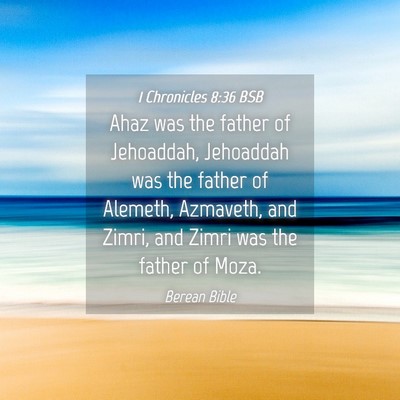 Picture 04 - 1 Chronicles 8:36 BSB - Ahaz was the father of Jehoaddah, Jehoaddah was - Bible Verse Picture