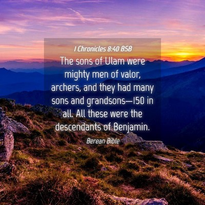 Picture 04 - 1 Chronicles 8:40 BSB - The sons of Ulam were mighty men of valor, - Bible Verse Picture