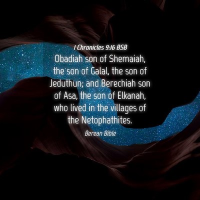 Picture 04 - 1 Chronicles 9:16 BSB - Obadiah son of Shemaiah, the son of Galal, the - Bible Verse Picture