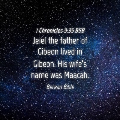 Picture 04 - 1 Chronicles 9:35 BSB - Jeiel the father of Gibeon lived in Gibeon. His - Bible Verse Picture