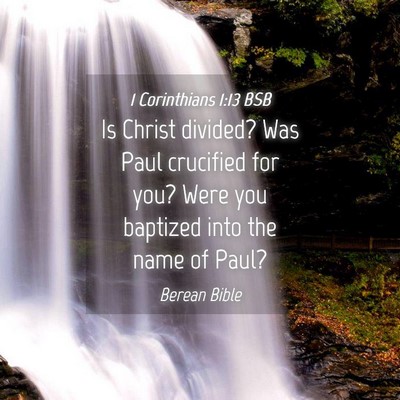 Picture 04 - 1 Corinthians 1:13 BSB - Is Christ divided? Was Paul crucified for you? - Bible Verse Picture