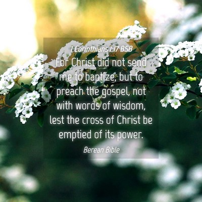 Picture 04 - 1 Corinthians 1:17 BSB - For Christ did not send me to baptize, but to - Bible Verse Picture