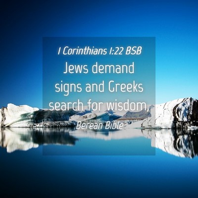 Picture 04 - 1 Corinthians 1:22 BSB - Jews demand signs and Greeks search for - Bible Verse Picture