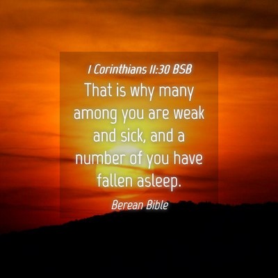 Picture 04 - 1 Corinthians 11:30 BSB - That is why many among you are weak and sick, and - Bible Verse Picture