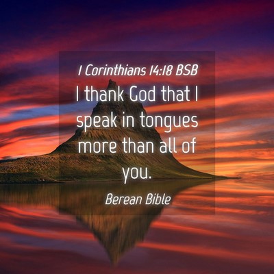 Picture 04 - 1 Corinthians 14:18 BSB - I thank God that I speak in tongues more than all - Bible Verse Picture