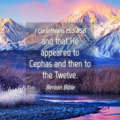 Picture 04 - 1 Corinthians 15:5 BSB - and that He appeared to Cephas and then to the - Bible Verse Picture