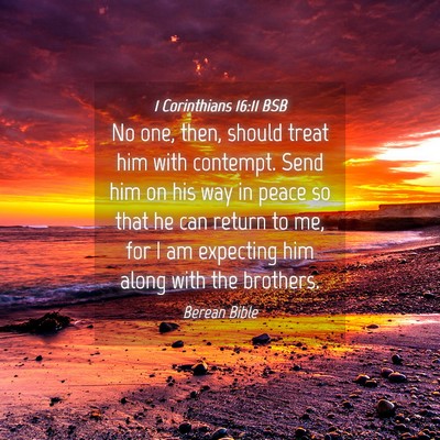 Picture 04 - 1 Corinthians 16:11 BSB - No one, then, should treat him with contempt. - Bible Verse Picture