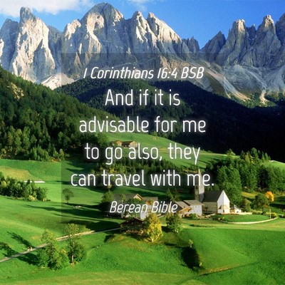 Picture 04 - 1 Corinthians 16:4 BSB - And if it is advisable for me to go also, they - Bible Verse Picture