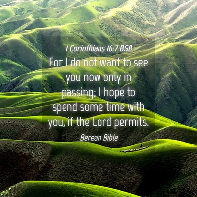 Picture 04 - 1 Corinthians 16:7 BSB - For I do not want to see you now only in passing; - Bible Verse Picture