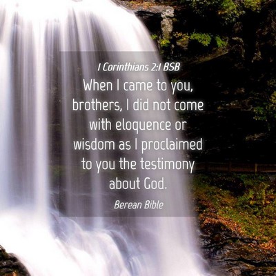Picture 04 - 1 Corinthians 2:1 BSB - When I came to you, brothers, I did not come with - Bible Verse Picture