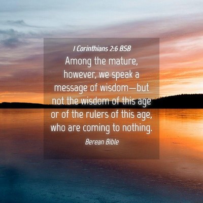 Picture 04 - 1 Corinthians 2:6 BSB - Among the mature, however, we speak a message of - Bible Verse Picture