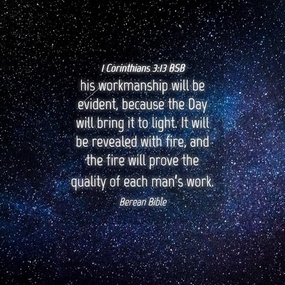 Picture 04 - 1 Corinthians 3:13 BSB - his workmanship will be evident, because the Day - Bible Verse Picture