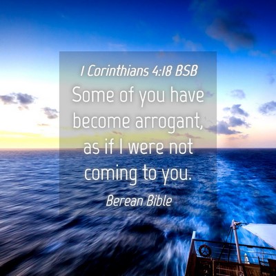 Picture 04 - 1 Corinthians 4:18 BSB - Some of you have become arrogant, as if I were - Bible Verse Picture
