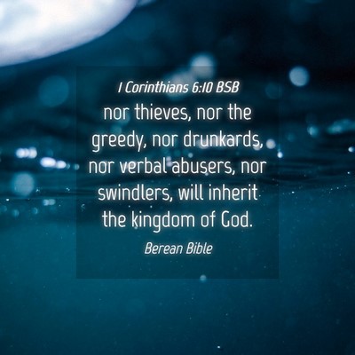 Picture 04 - 1 Corinthians 6:10 BSB - nor thieves, nor the greedy, nor drunkards, nor - Bible Verse Picture