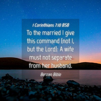Picture 04 - 1 Corinthians 7:10 BSB - To the married I give this command (not I, but - Bible Verse Picture