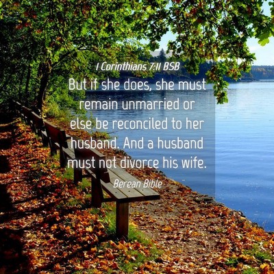 Picture 04 - 1 Corinthians 7:11 BSB - But if she does, she must remain unmarried or - Bible Verse Picture