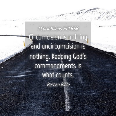 Picture 04 - 1 Corinthians 7:19 BSB - Circumcision is nothing and uncircumcision is - Bible Verse Picture
