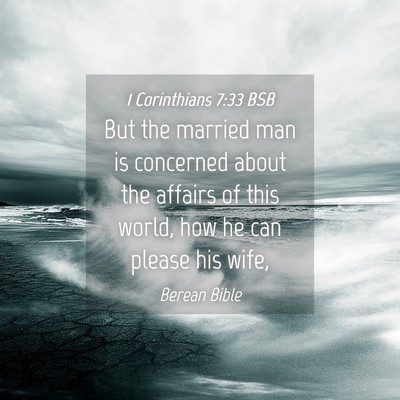 Picture 04 - 1 Corinthians 7:33 BSB - But the married man is concerned about the - Bible Verse Picture