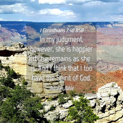 Picture 04 - 1 Corinthians 7:40 BSB - In my judgment, however, she is happier if she - Bible Verse Picture
