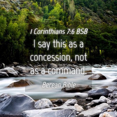 Picture 04 - 1 Corinthians 7:6 BSB - I say this as a concession, not as a - Bible Verse Picture