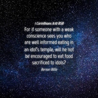 Picture 04 - 1 Corinthians 8:10 BSB - For if someone with a weak conscience sees you - Bible Verse Picture