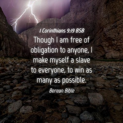 Picture 04 - 1 Corinthians 9:19 BSB - Though I am free of obligation to anyone, I make - Bible Verse Picture