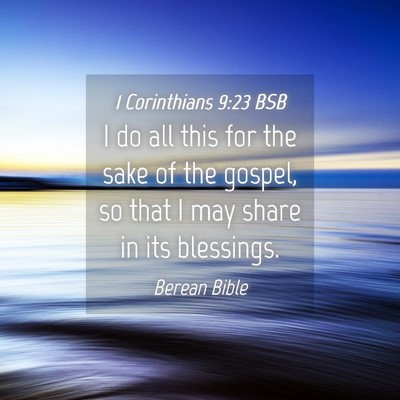 Picture 04 - 1 Corinthians 9:23 BSB - I do all this for the sake of the gospel, so that - Bible Verse Picture