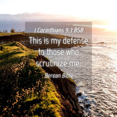 Picture 04 - 1 Corinthians 9:3 BSB - This is my defense to those who scrutinize - Bible Verse Picture