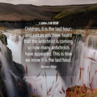 Picture 04 - 1 John 2:18 BSB - Children, it is the last hour; and just as you - Bible Verse Picture
