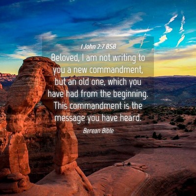 Picture 04 - 1 John 2:7 BSB - Beloved, I am not writing to you a new - Bible Verse Picture