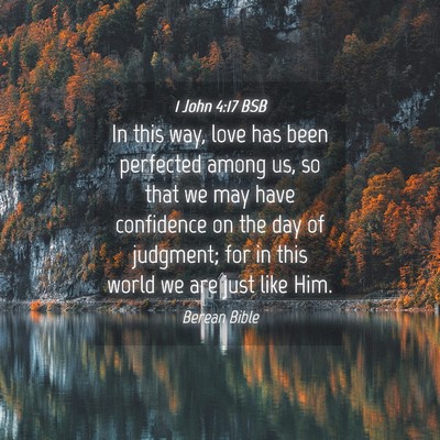 Picture 04 - 1 John 4:17 BSB - In this way, love has been perfected among us, so - Bible Verse Picture