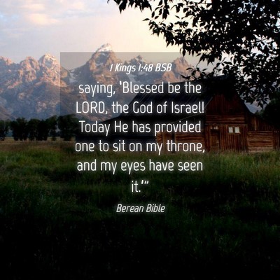 Picture 04 - 1 Kings 1:48 BSB - saying, ‘Blessed be the LORD, the God of - Bible Verse Picture